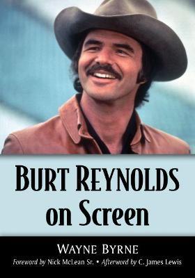 Burt Reynolds on Screen - Wayne Byrne - cover