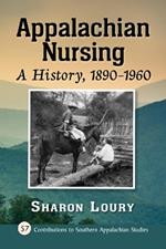 Appalachian Nursing: A History, 1890-1960