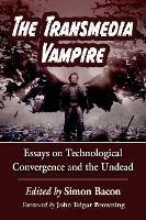 The Transmedia Vampire: Essays on Technological Convergence and the Undead - cover