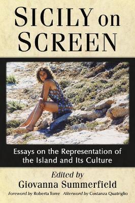 Sicily on Screen: Essays on the Representation of the Island and Its Culture - Giovanna Summerfield - cover