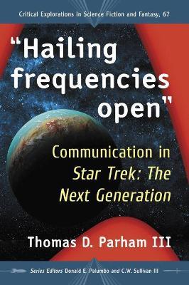 Hailing frequencies open: Communication in Star Trek: The Next Generation - Thomas D. Parham, III - cover