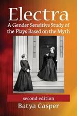 Electra: A Gender Sensitive Study of the Plays Based on the Myth