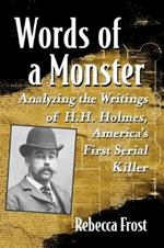 Words of a Monster: Analyzing the Writings of H.H. Holmes, America's First Serial Killer