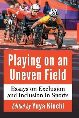 Playing on an Uneven Field: Essays on Exclusion and Inclusion in Sports - cover