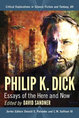 Philip K. Dick: Essays of the Here and Now - cover