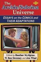 The Archie/Sabrina Universe: Essays on the Comics and Their Adaptations - cover