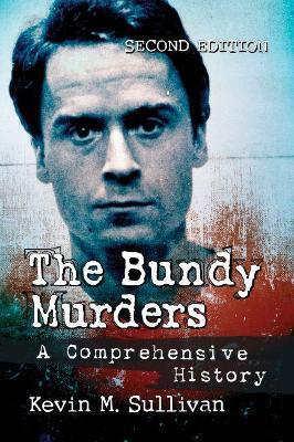 The Bundy Murders: A Comprehensive History - Kevin M. Sullivan - cover