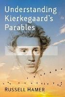 Understanding Kierkegaard's Parables - Russell Hamer - cover