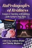 RuPedagogies of Realness: Essays on Teaching and Learning with RuPaul's Drag Race - cover