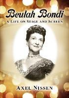 Beulah Bondi: A Life on Stage and Screen - Axel Nissen - cover