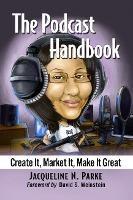 The Podcast Handbook: Create It, Market It, Make It Great - Jacqueline N. Parke - cover