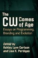 The CW Comes of Age: Essays on Programming, Branding and Evolution