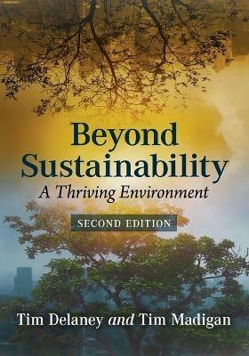 Beyond Sustainability: A Thriving Environment, 2d ed. - Tim Delaney,Tim Madigan - cover