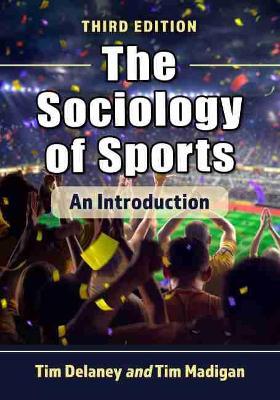 The Sociology of Sports: An Introduction - Tim Delaney,Tim Madigan - cover