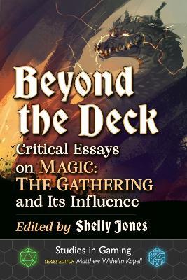 Beyond the Deck: Critical Essays on Magic: The Gathering and Its Influence - cover
