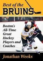 Best of the Bruins: Boston's All-Time Great Hockey Players and Coaches - Jonathan Weeks - cover