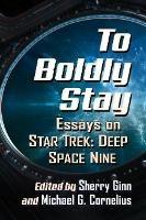 To Boldly Stay: Essays on Star Trek: Deep Space Nine - cover