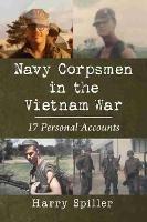 Navy Corpsmen in the Vietnam War: 17 Personal Accounts