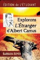 Explorons L'Etranger d'Albert Camus: Edition de l'etudiant - Barbara Boyer - cover