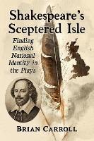Shakespeare's Sceptered Isle: Finding English National Identity in the Plays