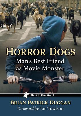 Horror Dogs: Man's Best Friend as Movie Monster - Brian Patrick Duggan - cover