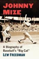 Johnny Mize: A Biography of Baseball's "Big Cat - Lew Freedman - cover