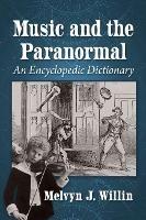 Music and the Paranormal: An Encyclopedic Dictionary - Melvyn J. Willin - cover