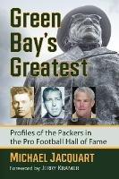 Green Bay's Greatest: Profiles of the Packers in the Pro Football Hall of Fame - Michael Jacquart - cover