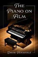 The Piano on Film - David Huckvale - cover