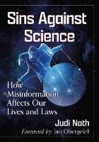 Sins Against Science: How Misinformation Affects Our Lives and Laws - Judi Nath - cover