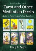 Tarot and Other Meditation Decks: History, Theory, Aesthetics, Typology, 2d ed.