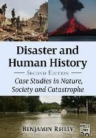 Disaster and Human History: Case Studies in Nature, Society and Catastrophe - Benjamin Reilly - cover