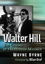 Walter Hill: The Cinema of a Hollywood Maverick