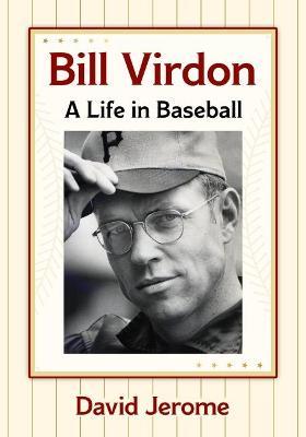 Bill Virdon: A Life in Baseball - David Jerome - cover