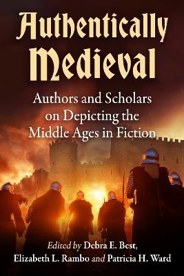 Authentically Medieval: Authors and Scholars on Depicting the Middle Ages in Fiction - cover