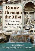 Rome Through the Mist: Walks Among the Fountains of the Eternal City