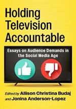 Holding Television Accountable: Essays on Audience Demands in the Social Media Age