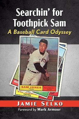 Searchin' for Toothpick Sam: A Baseball Card Odyssey - Jamie Selko - cover