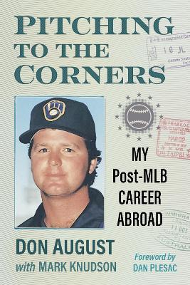 Pitching to the Corners: My Post-Mlb Career Abroad - Don August,Mark Knudson - cover