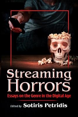 Streaming Horrors: Essays on the Genre in the Digital Age - cover