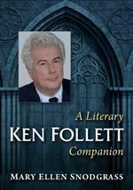 Ken Follett: A Literary Companion