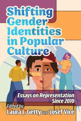 Shifting Gender Identities in Popular Culture: Essays on Representation Since 2010 - cover
