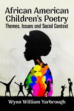 African American Children's Poetry: Themes, Issues and Social Context