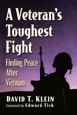 A Veteran's Toughest Fight: Finding Peace After Vietnam - David T. Klein - cover