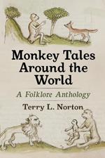 Monkey Tales Around the World: A Folklore Anthology