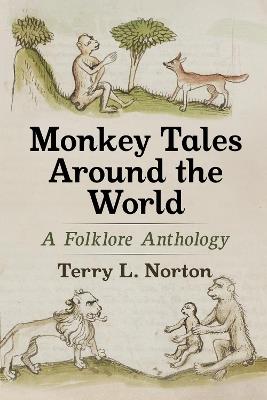 Monkey Tales Around the World: A Folklore Anthology - Terry L Norton - cover