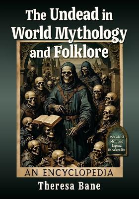 The Undead in World Mythology and Folklore: An Encyclopedia - Theresa Bane - cover