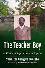 The Teacher Boy: A Memoir of Life in Eastern Nigeria