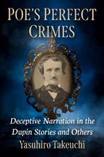 Poe's Perfect Crimes: Hidden Plots in the Dupin Stories and Others