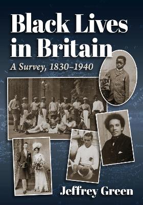 Black Lives in Britain: A Survey, 1830-1940 - Jeffrey Green - cover